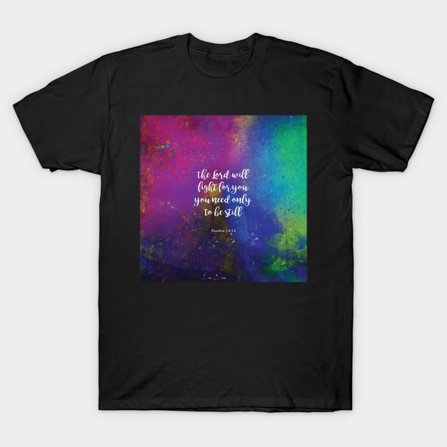 The Lord will fight for you, Exodus 14:14 T-Shirt by StudioCitrine